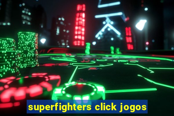 superfighters click jogos